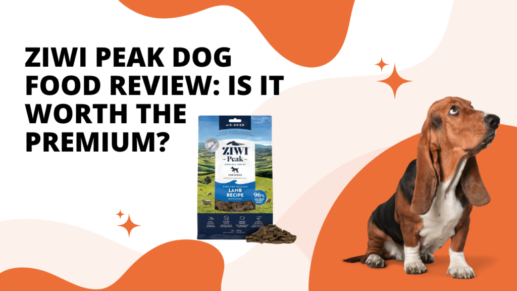 ZIWI Peak Dog Food Review: Is It Worth the Premium?